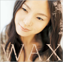 NEW ALBUM 『WAX』 2006年５月24日発売