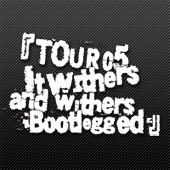 『TOUR05 It withers and withers -Bootlegged-』