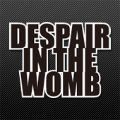 『DESPAIR IN THE WOMB』