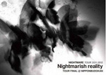 NIGHTMARE TOUR 2011-2012 Nightmarish reality TOUR FINAL＠NIPPON BUDOKAN