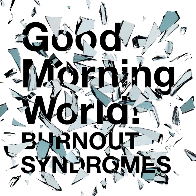 Burnout Syndromes 新シングル Good Morning World 発売日決定 Barks