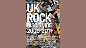 [クロスビート新刊情報] 「UK ROCK DISC GUIDE 2000 - 2011」