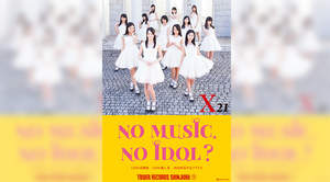 国民的美少女ぞろいのX21、＜NO MUSIC, NO IDOL?＞ポスターに登場