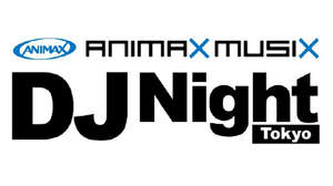 DJイベント＜ANIMAX MUSIX DJ Night Tokyo＞第1弾開催決定