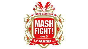 MASH A&R、＜MASH FIGHT! Vol.3＞進出ファイナリスト6組が決定