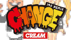 DJ FUMI★YEAH!、DJ YU-KI、BABY-TがリミックスしたCREAM「CHANGE（143 Remix）」