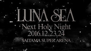 LUNA SEA、2016年12月23日＋24日にさいたまスーパーアリーナ2DAYS決定