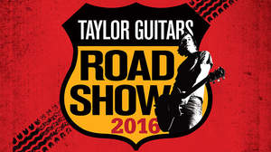 Taylor人気モデル＆最新モデルが集結＜Taylor Guitars Road Show 2016＞東京・大阪で開催