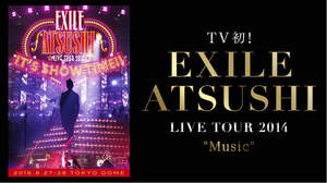 EXILE ATSUSHI、ソロアリーナツアーの模様をテレビ初放送