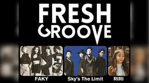 FAKY、Sky's The Limit、RIRI出演＜FRESH GROOVE＞の生配信が決定