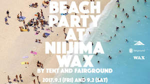 ビーチパーティ＜TENT x Fairground @ 新島WAX＞開催