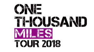 ＜ONE THOUSAND MILES TOUR 2018＞の開催が決定