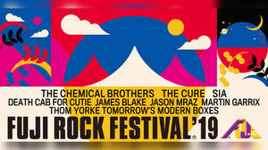 ＜FUJI ROCK '19＞第一弾で、THE CHEMICAL BROTHERS、THE CURE、SIAら34組