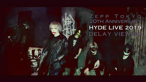 HYDE、＜Zepp Tokyo 20th Anniversary＞最終公演のディレイビューイング実施