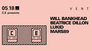 ウィル・バンクヘッド、ビアトリス・ディロン、ルーキッド、マーズ・エイティーナインが出演、2019年初となるC.E主催のパーティがVENTで開催
