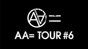 AA=、全国ツアー＜AA= TOUR #6＞開催決定