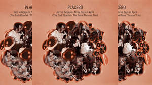 プラシーボ、ベルギー〜ヨーロッパ・ジャズにおける歴史的瞬間が収められた貴重な秘蔵ライヴ音源本日リリース