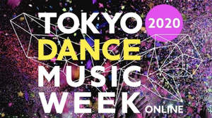 ＜TOKYO DANCE MUSIC WEEK 2020＞、オンライン・無観客配信にて開催決定