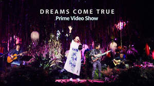 「ドリカムの日」に「DREAMS COME TRUE Prime Video Show」世界配信