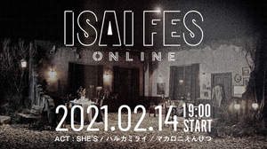 マカロニえんぴつ、SHE’S、ハルカミライ出演の＜ISAI FES＞、オンラインで開催