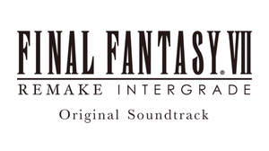 『FINAL FANTASY VII REMAKE INTERGRADE』サントラ発売決定