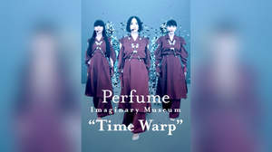 「Perfume Imaginary Museum “Time Warp”」配信スタート。NFT作品もリリース予定