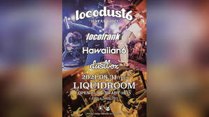 locofrank×HAWAIIAN6×dustbox、3マンライブ＜ロコダスト6 2021＞開催