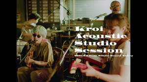 Kroi、2曲のスタジオライブ映像公開