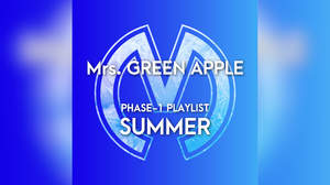 Mrs. GREEN APPLE、フェーズ1期の“夏うた”を集めたプレイリスト公開