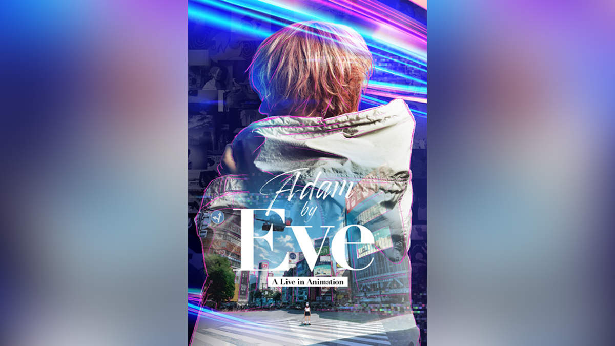 Eve、ライブ×アニメ×実写作品『Adam by Eve: A Live in Animation』が