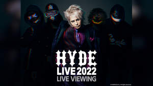 ＜HYDE LIVE 2022＞ライブ・ビューイングの詳細発表