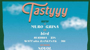都市型フェス＜Tastyyy＞、Muro、G.Rina、bird、SUKISHA、ZIN、WATT a.k.aヨッテルブッテルをゲストに銀座PLUSTOKYOにて開催