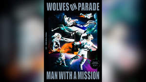 MAN WITH A MISSION、4年ぶりワールドツアー＜WOLVES ON PARADE＞開催決定