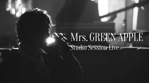 Mrs. GREEN APPLE、『Studio Session Live』で「フロリジナル」など全5曲をスペシャルアレンジ