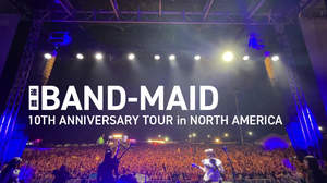 【連載】BAND-MAID＜10TH ANNIVERSARY TOUR in NORTH AMERICA＞5月前編