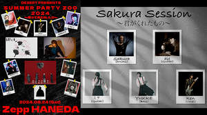 ＜DEZERT Presents SUMMER PARTY ZOO 2024 ～帰って来たM.A.D～＞、“Sakura Session〜君がくれたもの〜”メンバーにKen、aie、ミヤ、YUKKE、Sakura